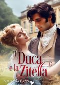 Valentina Piazza - Il Duca e la Zitella (2024)