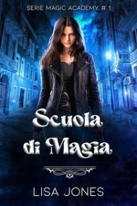 Lisa Jones – Serie Magic Academy Vol. 1. Scuola di Magia (2024)