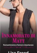 Lisa Freed - Amare Lui Vol. 2. Innamorato Di Matt (2024)