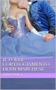 Julia Amici – Il folle corteggiamento di un marchese (2024)