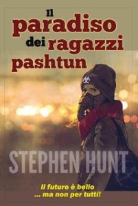Stephen Hunt – Il paradiso dei ragazzi pashtun (2024)