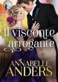 Annabelle Anders - Il visconte arrogante (2024)