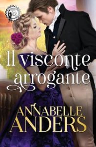Annabelle Anders – Il visconte arrogante (2024)