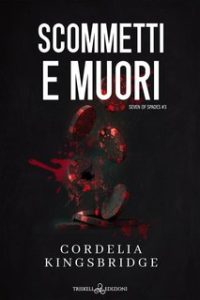Cordelia Kingsbridge – Scommetti e muori. Sette di picche. Vol. 3 (2024)