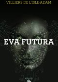 Auguste de Villiers de L’Isle-Adam - Eva futura (2024)