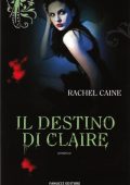 Rachel Caine - I vampiri di Morganville Vol. 2. Il destino di Claire (2013)
