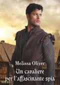 Melissa Oliver - Un cavaliere per l'affascinante spia (2024)