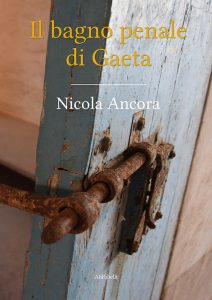 Nicola Ancora – Il bagno penale di Gaeta (2021)