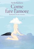 Sarah Barberis - Come fare l'amore (2024)