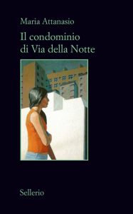 Maria Attanasio – Il condominio di Via della Notte (2013)