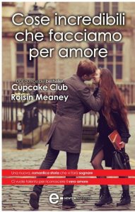 Roisin Meaney – Cose incredibili che facciamo per amore (2013)