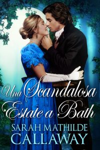 Sarah Mathilde Callaway – Una scandalosa estate a Bath (2024)