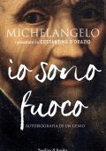 Costantino D'Orazio - Michelangelo. Io sono fuoco (2016)