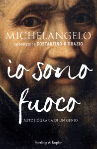 Costantino D’Orazio – Michelangelo. Io sono fuoco (2016)
