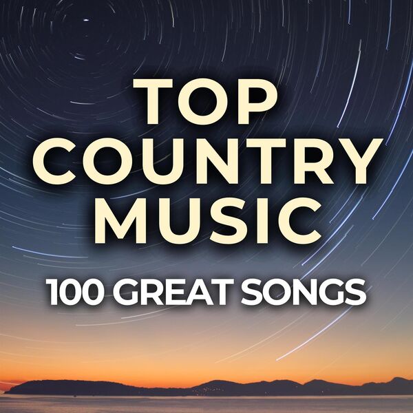 Various Artists – Top Country Music 100 Great Songs (2024)