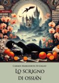 Carmen Margherita Di Giglio - La Profezia dello Scrigno Vol. 2. Lo scrigno di Ossian (2024)