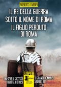 Roberto Fabbri - Il re della guerra - Sotto il nome di Roma - Il figlio perduto di Roma (2019)