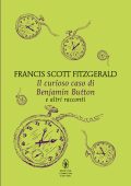 Francis Scott Fitzgerald - Il curioso caso di Benjamin Button e altri racconti (2024)