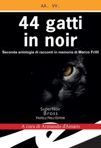 Armando d’Amaro (a cura di) – 44 gatti in noir (2018)