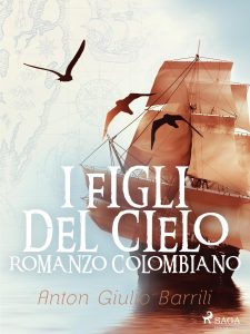 Anton Giulio Barrili – I figli del cielo. Romanzo Colombiano (2024)