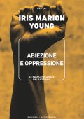 Iris Marion Young - Abiezione e oppressione (2021)