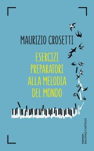 Maurizio Crosetti – Esercizi preparatori alla melodia del mondo (2016)