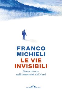 Franco Michieli – Le vie invisibili (2024)