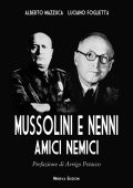 Alberto Mazzuca, Luciano Foglietta - Mussolini e Nenni. Amici e nemici (2018)