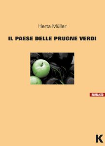 Herta Muller – Il paese delle prugne verdi (2008)