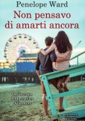 Penelope Ward - Non pensavo di amarti ancora (2018)