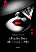 Raffaella Francone - Solitudine di una Regina di Cuori (2024)