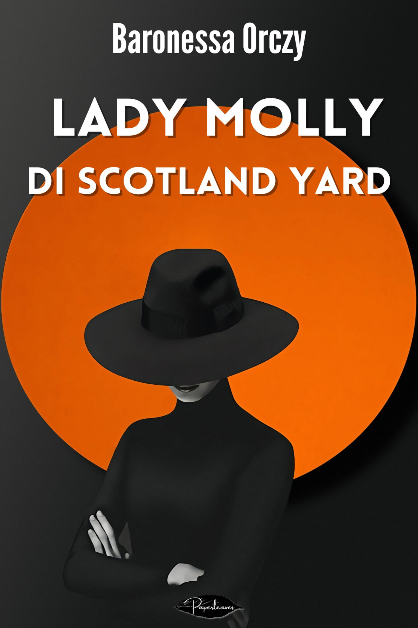 Baronessa Emma Orczy – Lady Molly di Scotland Yard (2024)