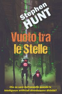 Stephen Hunt – Vuoto tra le Stelle (2024)