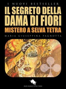 Maria Giuseppina Pagnotta – Il segreto della dama di fiori. Mistero a Selva Tetra (2024)
