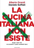 Alberto Grandi, Daniele Soffiati - La cucina italiana non esiste (2024)