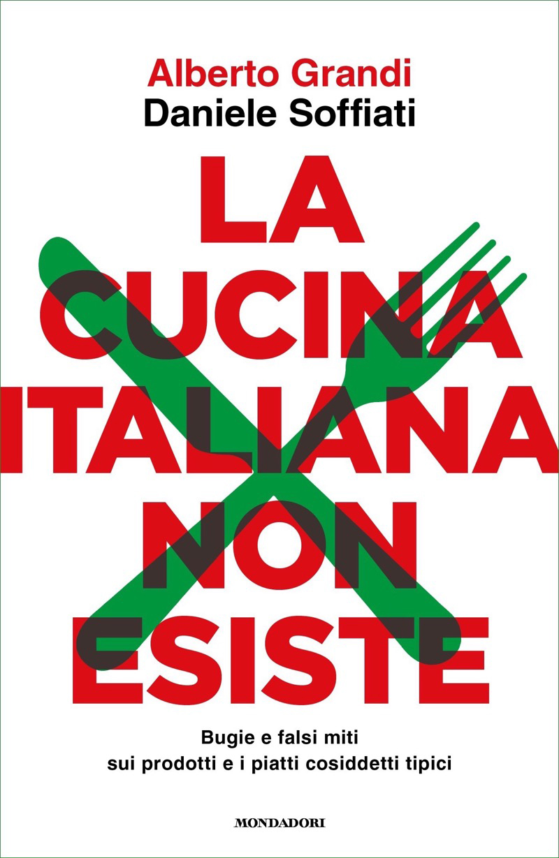 Alberto Grandi, Daniele Soffiati – La cucina italiana non esiste (2024)