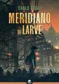 Carlo Vitali - Meridiano di Larve (2024)