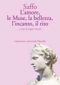 Angelo Tonelli (a cura di) - Saffo. L'amore, le Muse, la bellezza, l'incanto, il rito (2024)