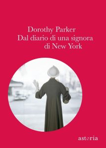 Dorothy Parker – Dal diario di una signora di New York (2015)