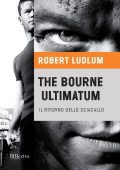 Robert Ludlum - The Bourne ultimatum. Il ritorno dello sciacallo (2012)