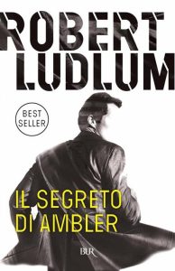 Robert Ludlum – Il Segreto di Ambler (2012)