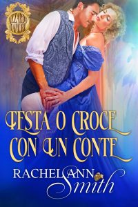 Rachel Ann Smith – Azzardo d’amore Vol. 1. Testa o croce con un conte (2024)