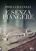 Pier Luigi Celli - E senza piangere (2015)
