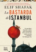 Elif Shafak - La bastarda di Istanbul (2013)