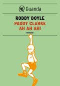 Roddy Doyle - Paddy Clarke ah ah ah! (2013)
