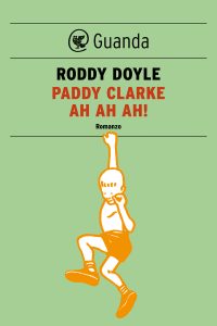 Roddy Doyle – Paddy Clarke ah ah ah! (2013)