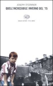 Joseph O’Connor – Quell’incredibile inverno del ’75 (2003)