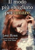 Lexi Ryan - Il modo più sbagliato per amare (2019)