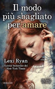 Lexi Ryan – Il modo più sbagliato per amare (2019)