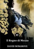 David Wingrove - Chung Kuo. Il regno di mezzo. Libro 1 (2024)